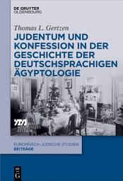 Icon image Judentum und Konfession in der Geschichte der deutschsprachigen Ägyptologie