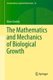 Icon image The Mathematics and Mechanics of Biological Growth