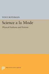 Icon image Science a la Mode: Physical Fashions and Fictions
