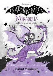 Icon image Mirabella 4 - Mirabella y el bosque de las brujas: ¡Un libro mágico del universo de Isadora Moon!