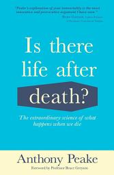 Icon image Is There Life After Death?: The Extraordinary Science of What Happens When We Die