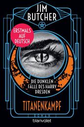 Icon image Die dunklen Fälle des Harry Dresden - Titanenkampf: Roman - Erstmals auf Deutsch