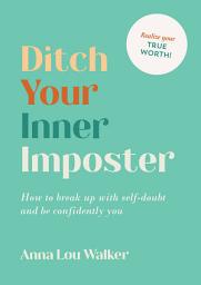 Icon image Ditch Your Inner Imposter: How to Belong and Be Confidently You