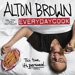Icon image Alton Brown: EveryDayCook: A Cookbook