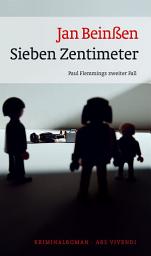 Icon image Sieben Zentimeter: Paul Flemmings zweiter Fall - Frankenkrimi