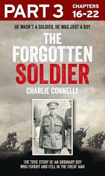 Icon image The Forgotten Soldier (Part 3 of 3): He wasn’t a soldier, he was just a boy