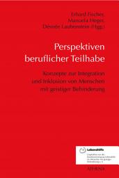 Icon image Perspektiven beruflicher Teilhabe: Konzepte zur Integration und Inklusion von Menschen mit geistiger Behinderung