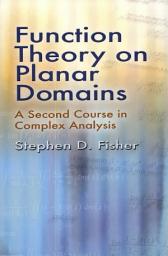 Icon image Function Theory on Planar Domains: A Second Course in Complex Analysis