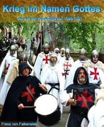 Icon image Krieg im Namen Gottes: Die Zeit der Kreuzzüge von 1095-1291