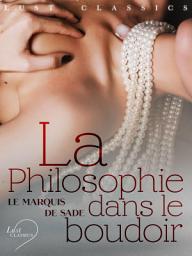 Icon image LUST Classics : La Philosophie dans le boudoir