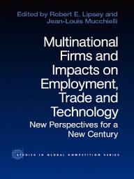 Icon image Multinational Firms and Impacts on Employment, Trade and Technology: New Perspectives for a New Century