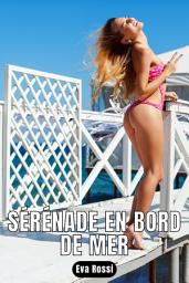 Icon image Sérénade en bord de mer: 4 Contes Érotiques de Sexe Hard Français