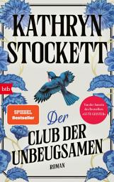 Icon image Der Club der Unbeugsamen: Roman - Der neue Roman nach dem Welterfolg „Gute Geister“ – Empfohlen von Freida McFadden: „Eins meiner absoluten Lieblingsbücher in diesem Jahr.“ (Guardian)