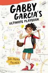 Icon image Gabby Garcia's Ultimate Playbook: Volume 1