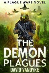 Icon image The Demon Plagues: Plague Wars Book 6