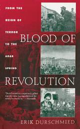 Icon image Blood of Revolution: From the Reign of Terror to the Arab Spring
