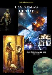 Icon image LAS GEMAS DE TOT, CRÓNICAS DE ARI I