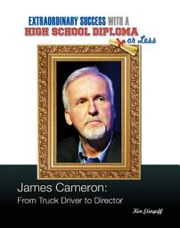 Icon image James Cameron: From Truck Driver to Director