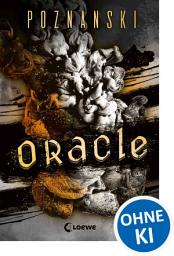 Icon image Oracle: Der SPIEGEL-Bestseller von Ursula Poznanski – ausgezeichnet mit dem GLAUSER-Preis 2024