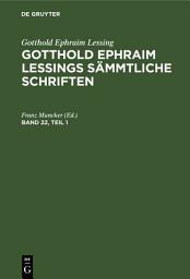 Icon image Gotthold Ephraim Lessing: Gotthold Ephraim Lessings Sämmtliche Schriften. Band 22, Teil 1: Ausgabe 3