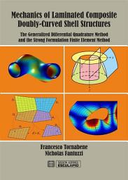 Icon image Mechanics of Laminated Composite Doubly-Curved Shell Structures: The generalized differential quadrature method and the strong formulation finite element method
