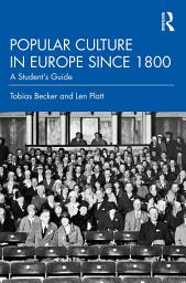 Icon image Popular Culture in Europe since 1800: A Student's Guide