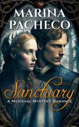 Icon image Sanctuary: A Medieval Mystery Romance