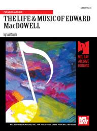 Icon image The Life and Music of Edward MacDowell