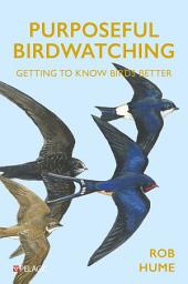 Icon image Purposeful Birdwatching: Getting to Know Birds Better