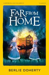Icon image Far From Home: The sisters of Street Child (Street Child)