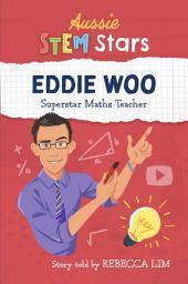 Icon image Aussie STEM Stars - Eddie Woo: Super Maths Teacher
