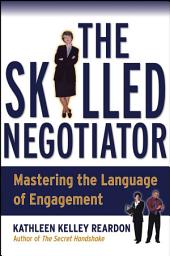 Icon image The Skilled Negotiator: Mastering the Language of Engagement