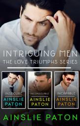 Icon image Intriguing Men: The Love Triumphs Series/Insecure/Inconsolable/Incapable