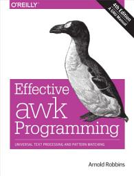 Icon image Effective awk Programming: Universal Text Processing and Pattern Matching, Edition 4