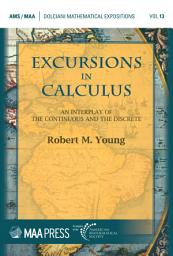 Icon image Excursions in Calculus: An Interplay of the Continuous and the Discrete