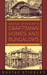Icon image Gustav Stickley's Craftsman Homes and Bungalows