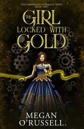 Icon image The Girl Locked With Gold: A YA Portal Fantasy & Paranormal Adventure
