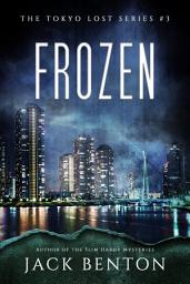Icon image Frozen (The Tokyo Lost Series #3)
