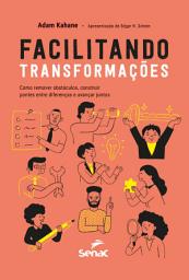 Icon image Facilitando transformações: como remover obstáculos, construir pontes entre diferenças e avançar juntos