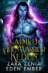 Icon image Claimed By The Alien Warrior Kedun: A Sci-Fi Alien Warrior Romance