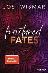 Icon image Fractured Fates: Roman - Josi Wismar ist #BookTok Autorin des Jahres 2024! - -