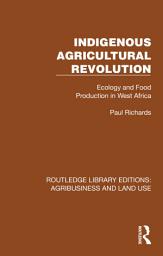Icon image Indigenous Agricultural Revolution: Ecology and Food Production in West Africa