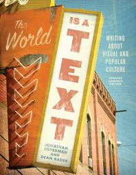 Icon image The World is a Text: Writing About Visual and Popular Culture: Updated Compact Edition