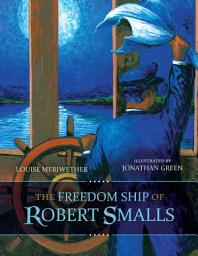 Icon image The Freedom Ship of Robert Smalls