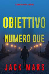 Icon image Obiettivo numero due (Il gioco della spia—Libro #2)