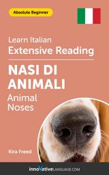 Icon image Italian Extensive Reading: ANIMAL NOSES: Level 2