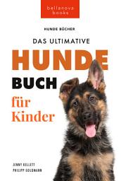 Icon image Hunde Bücher: Das Ultimative Hunde-Buch für Kinder: 100+ erstaunliche Fakten über Hunde, Fotos, Quiz und BONUS Wortsuche Puzzle