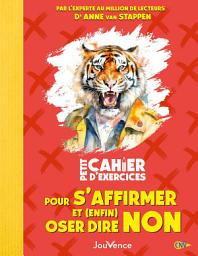 Icon image Petit cahier d'exercices pour s'affirmer et (enfin) oser dire non