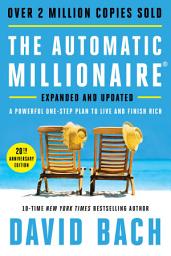 Icon image The Automatic Millionaire, 20th Anniversary Edition: A Powerful One-Step Plan to Live and Finish Rich