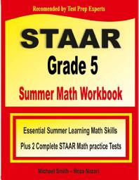 Icon image STAAR Grade 5 Summer Math Workbook: Essential Summer Learning Math Skills plus Two Complete STAAR Math Practice Tests